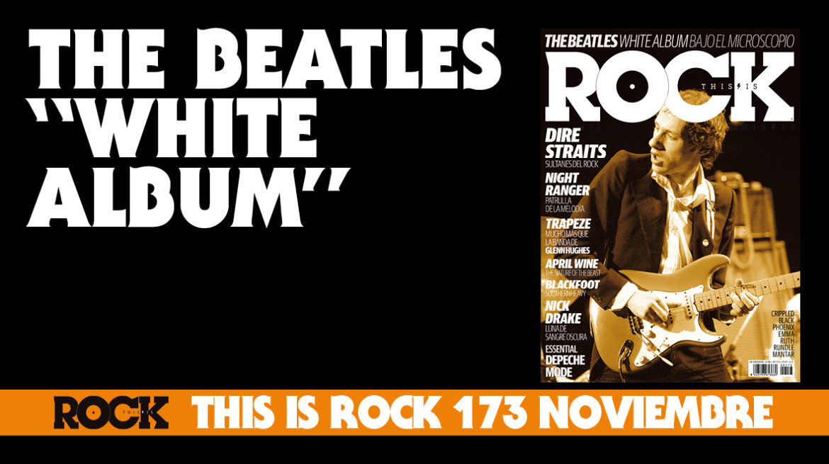 This Is Rock Noviembre | The Beatles “White Album: Bajo El Microscopio” THE BEATLES White Album- Bajo El Microscopio This Is Rock Revista Especializada - Classic Rock, Hard Rock, Heavy Metal, Prog Rock, Blues Rock