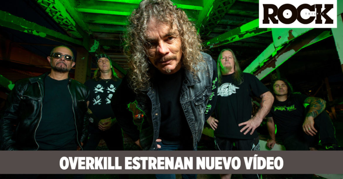 Overkill Estrenan Nuevo Vídeo Overkill Estrenan Nuevo Vídeo This Is Rock Revista Especializada - Classic Rock, Hard Rock, Heavy Metal, Prog Rock, Blues Rock