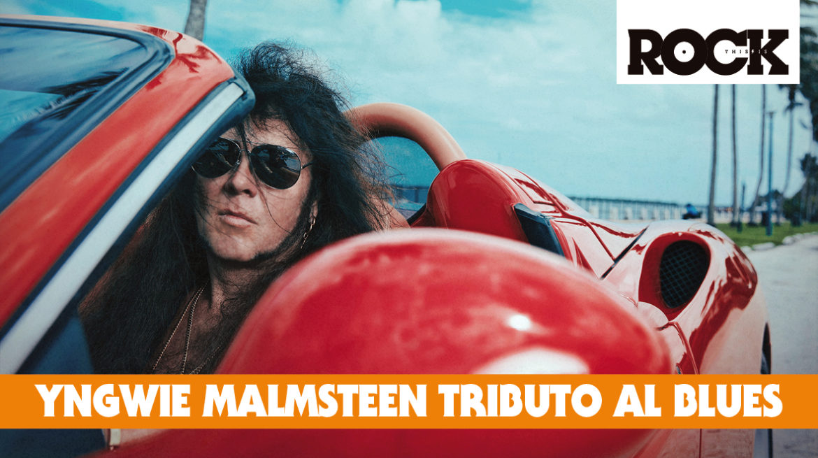 Yngwie Malmsteen Rinde Tributo Eric Clapton, Deep Purple y otras leyendas del blues yngwie malmsteen tributo al blues This Is Rock Revista Especializada - Classic Rock, Hard Rock, Heavy Metal, Prog Rock, Blues Rock