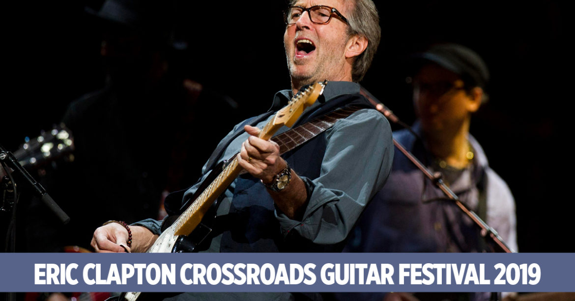 Eric Clapton Crossroads Guitar Festival 2019 Crossroads Guitar Festival This Is Rock Revista Especializada - Classic Rock Hard Rock Heavy Metal Prog Rock Blues Rock