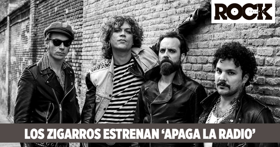 Los Zigarros estrenan su nuevo álbum ‘Apaga La Radio’ Los Zigarros This Is Rock Revista Especializada - Classic Rock Hard Rock Heavy Metal Prog Rock Blues Rock