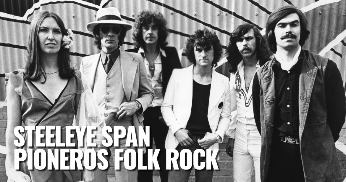 Steeleye Span Maestros folk rock This Is Rock Para Toda la Gente del Rock Tu Magazine de Classic Rock Hard Rock Heavy Metal Prog Rock Blues Rock