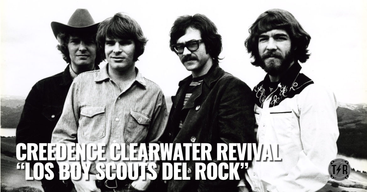 Creedence Clearwater Revival “Los Boy Scouts del Rock” Creedence Clearwater Revival “Los Boy Scouts del Rock” This Is Rock Para Toda la Gente del Rock Tu Magazine de Classic Rock Hard Rock Heavy Metal Prog Rock Blues Rock