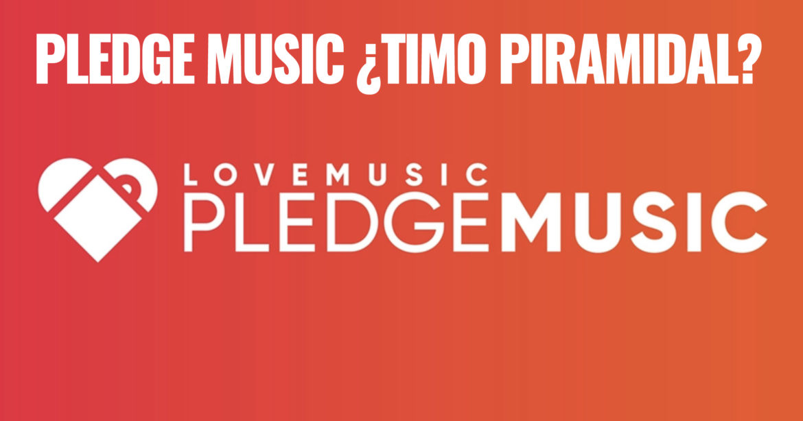 Pledge Music ¿Timo Piramidal? PLEDGE MUSIC This Is Rock Para Toda la Gente del Rock Tu Magazine de Classic Rock Hard Rock Heavy Metal Prog Rock Blues Rock