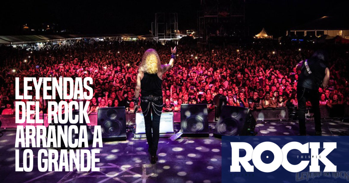Leyendas del Rock 2019 Arranca a lo Grande Leyendas del Rock 2019 arranca a lo grandes This Is Rock This Is Metal