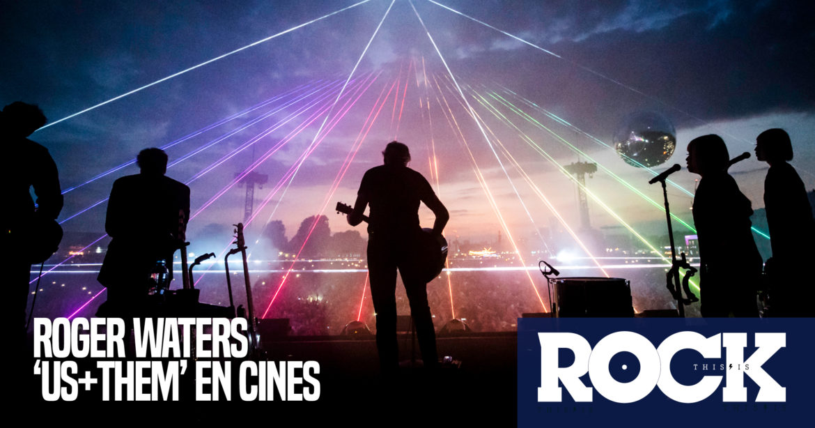 Roger Waters ‘Us+Them’ Listado de Cines del Estreno Roger waters ‘US+THEM’ en CINES This Is Rock This Is Metal
