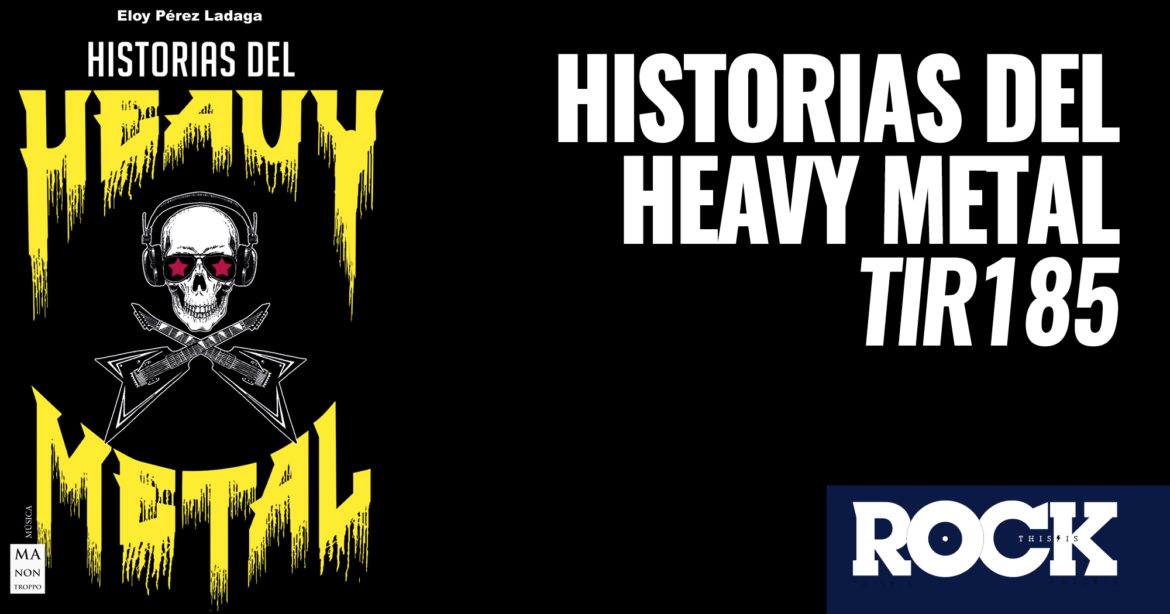 Historias del Heavy Metal Revista Toda la Gente del Rock Tu Magazine de Classic Rock Hard Rock Heavy Metal Prog Rock Blues Rock