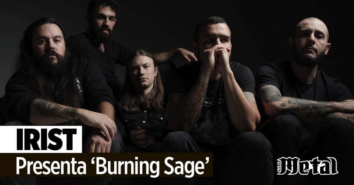 Irist presenta ‘Burning Sage’ | This Is Metal Revista www.thisismetal.es Irist This Is Metal Revista Magazine