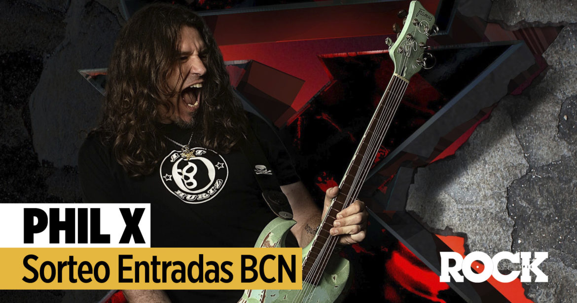 Phil X Sorteo Entradas BCN This Is Rock La Revista Toda la Gente del Rock Tu Magazine de Classic Rock Hard Rock Heavy Metal Prog Rock Blues Rock