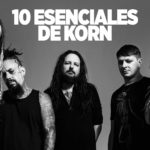 Las 10 Esenciales de Korn This Is Metal This Is Rock La Revista Toda la Gente del Rock Tu Magazine de Classic Rock Hard Rock Heavy Metal Prog Rock Blues Rock