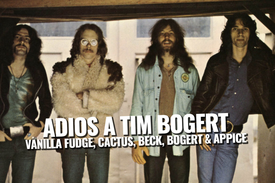 ADIOS A TIM BOGERT Vanilla Fudge, Cactus, Beck, Bogert & Appice Rock La revista con la música que es importante en tu vida Classic Rock Hard Rock Heavy Metal Prog Rock Blues 2