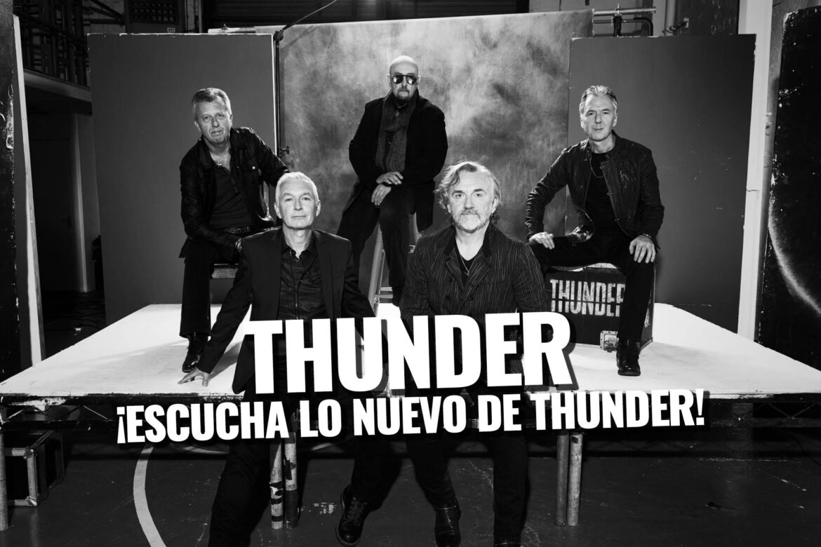 THUNDER ¡Escucha lo nuevo de Thunder! Rock La revista con la música que es importante en tu vida Classic Rock Hard Rock Heavy Metal Prog Rock Blues 2