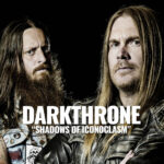 Darkthrone “SHADOWS OF ICONOCLASM” This Is Metal Extreme Music Infernal Magazine