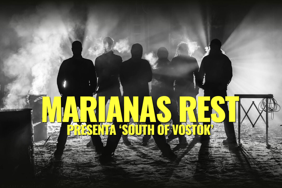 Marianas Rest Presenta ‘South Of Vostok’ This Is Metal Extreme Music Infernal Magazine