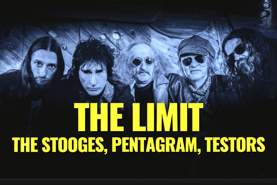 THE LIMIT THE STOOGES, PENTAGRAM, TESTORS This Is Rock La revista con la música que es importante en tu vida Classic Rock Hard Rock Heavy Metal Prog Rock Blues 2