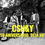 CSN&Y 50 ANIVERSARIO ‘Déjà Vu’ This Is Rock La revista con la música que es importante en tu vida Classic Rock Hard Rock Heavy Metal Prog Rock Blues 2