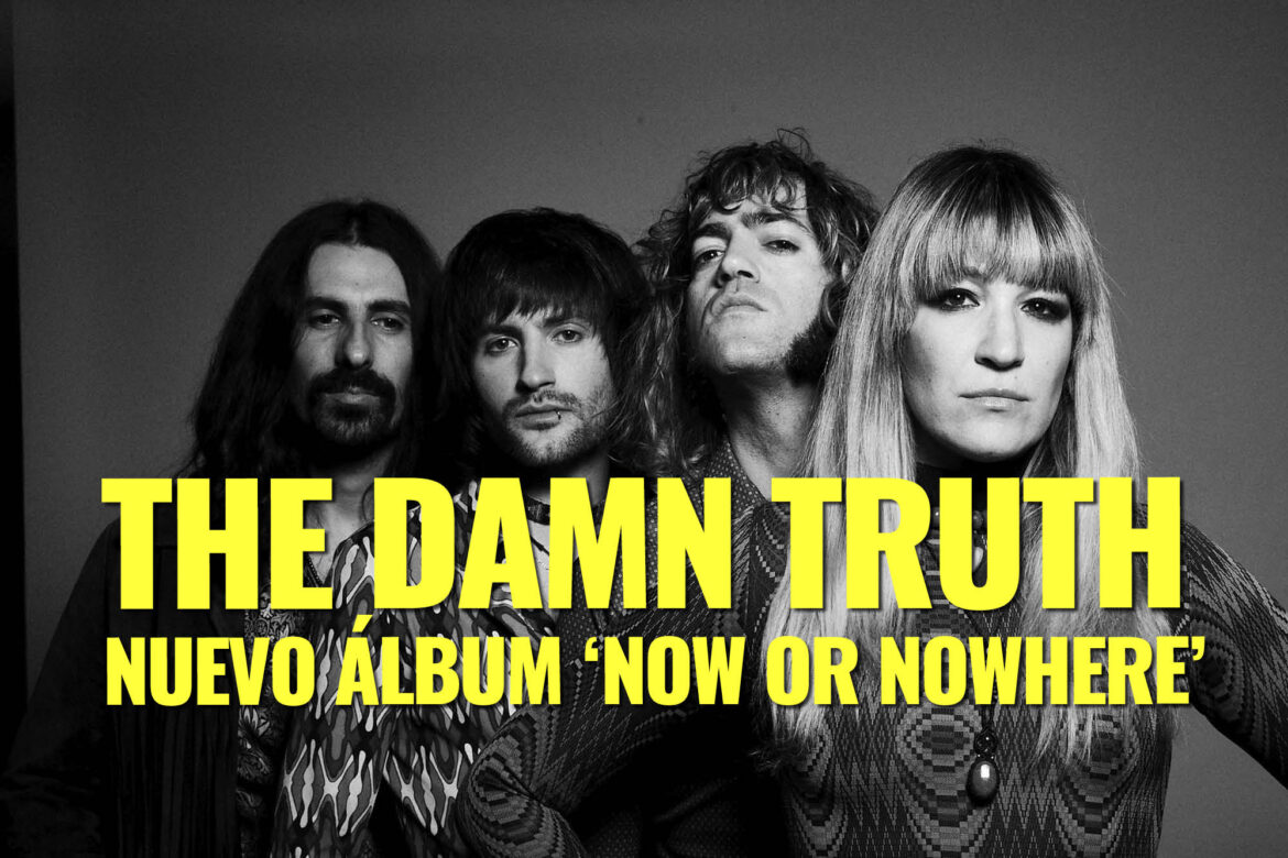 The Damn Truth Nuevo Álbum ‘Now Or Nowhere’ | This Is Rock La revista con la música que es importante en tu vida Classic Rock Hard Rock Heavy Metal Prog Rock Blues 2