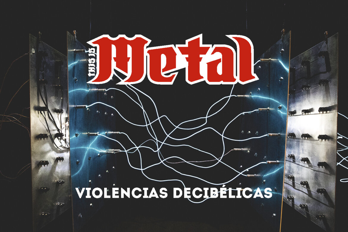 Violencias Decibélicas violencias decibélicas This Is Metal Revista www.thisismetal.es 1