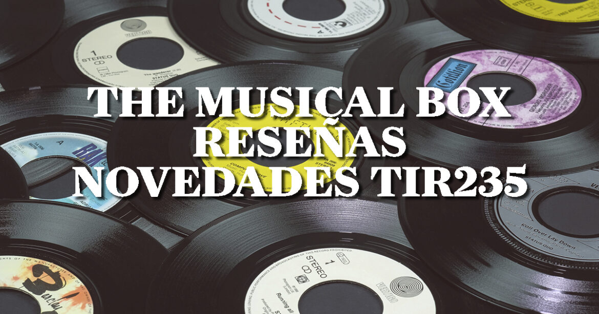 The Musical Box Reseñas Novedades 235 The musical box reseñas novedades tir235