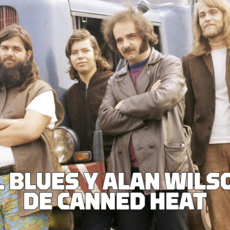 El Blues y Alan Wilson de Canned Heat
