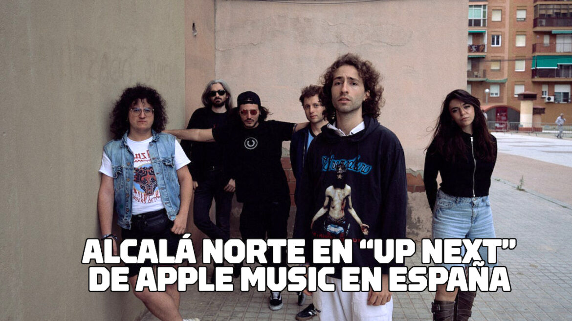 Alcalá Norte En Up Next de Apple Music en España