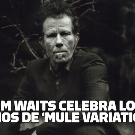 Tom Waits celebra los 25 años de Mule Variations