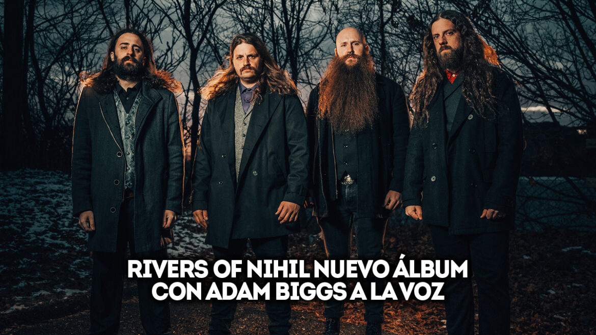 Rivers of Nihil nuevo álbum con Adam Biggs a la voz 1 rivers of nihil nuevo álbum con adam biggs a la voz