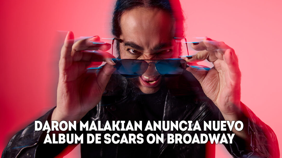 Daron Malakian anuncia nuevo álbum de Scars on Broadway 1 daron malakian anuncia nuevo álbum de scars on broadway
