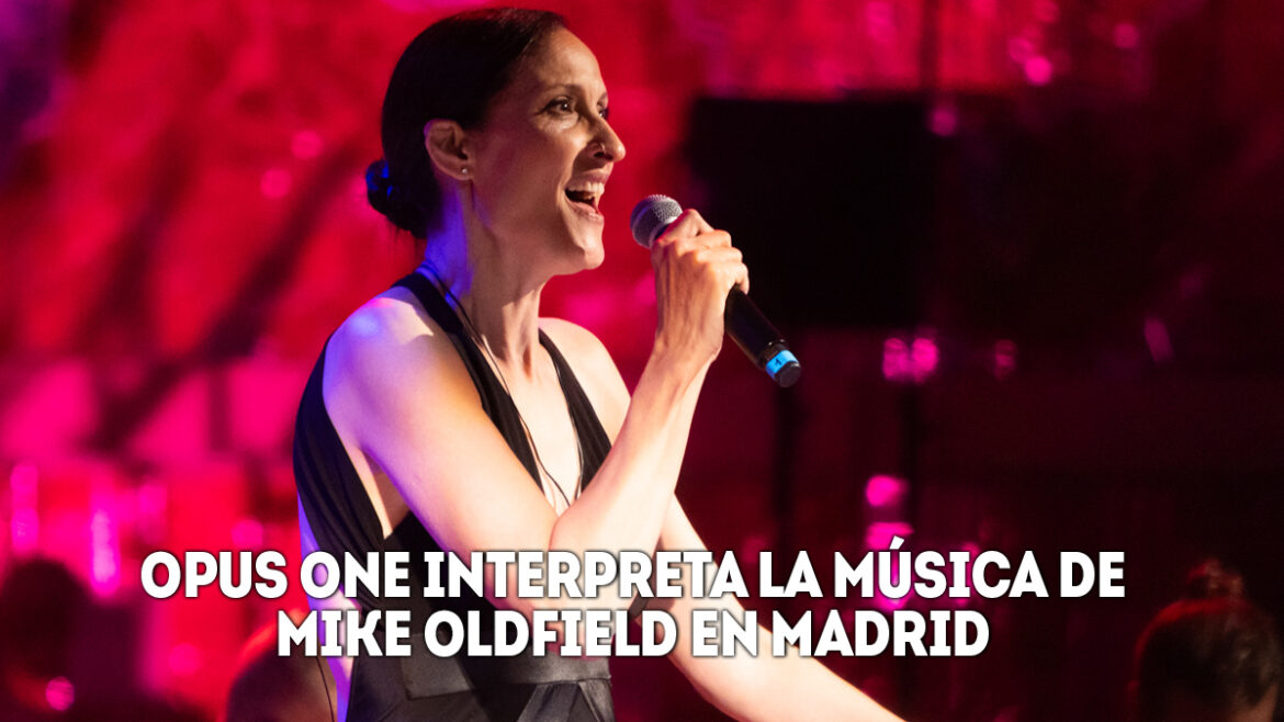 Opus One interpreta la música de Mike Oldfield en Madrid 1 opus one interpreta la música de mike oldfield en madrid